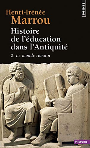HISTOIRE DE L'EDUCATION DANS L'ANTIQUITE. Tome 2, le monde romain