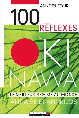 100 Réflexes Okinawa: Antiâge et antikilos