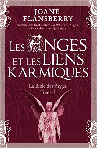 Les Anges et les liens karmiques - La Bible des Anges T3