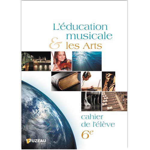 L'éducation musicale et les arts 6e: Cahier de l'élève