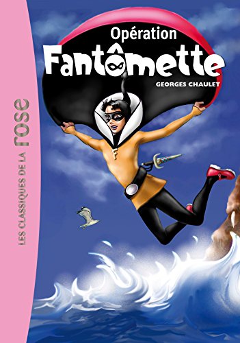 Fantômette 09 - Opération Fantômette
