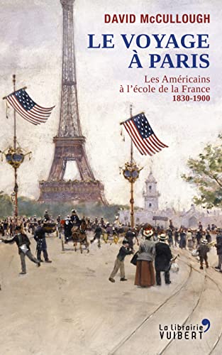 Le voyage à Paris: Les Américains à l'école de la France, 1830-1900