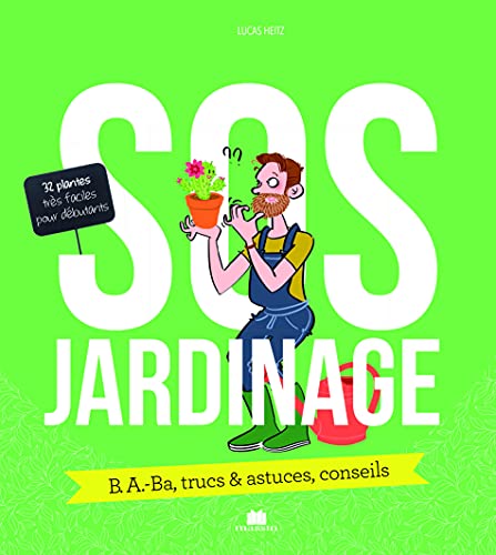 S.O.S. Jardinage: B.A.-BA trucs et astuces conseils