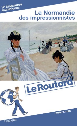 Guide du Routard la Normandie des Impressionnistes