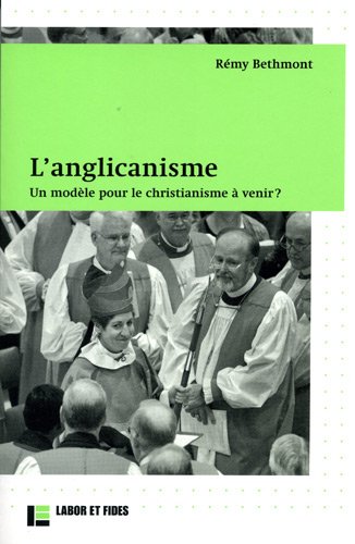 L'Anglicanisme. Un modèle pour le christianisme à venir ?