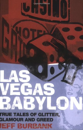 Las Vegas Babylon: True Tales of Glitter, Glamour and Greed