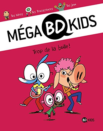 Méga BD Kids, Tome 01: Trop de la bulle !