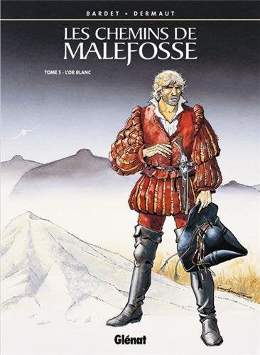 Les chemins de Malefosse, tome 5 : L'or blanc