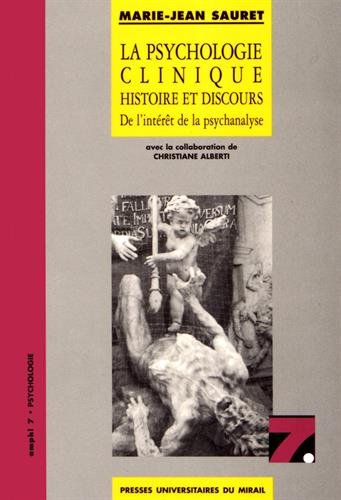 La psychologie clinique : histoire et discours de l'intérêt de la psychanalyse