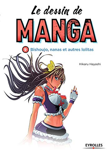 Le dessin de manga, vol. 9: Bishoujo, nanas et autres lolitas.