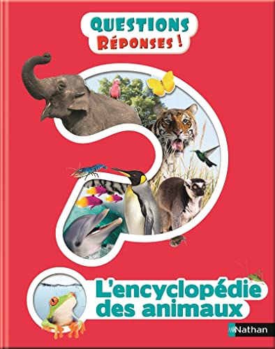 L'Encyclopédie des animaux - Questions/Réponses - Dès 7 ans