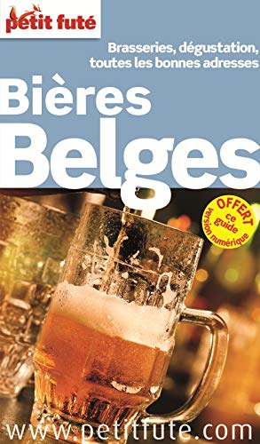 BIERES BELGES 2015-2016 PETIT FUTE: BRASSERIES, DEGUSTATION, TOUTES LES BONNES ADRESSES