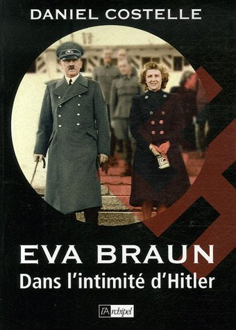 Eva Braun: Dans l'intimité d'Hitler