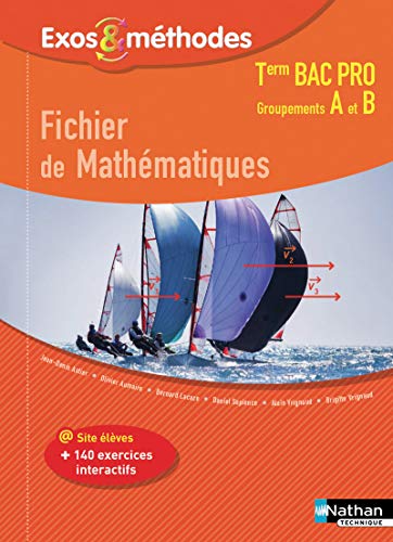 Fichier de mathématiques Tle Bac Pro Groupement A et B Exos & Méthodes