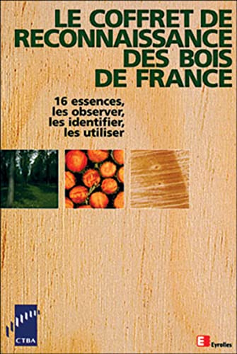 Le Coffret De Reconnaissance Des Bois De France. 16 Essences, Les Observer, Les Identifier, Les Utiliser