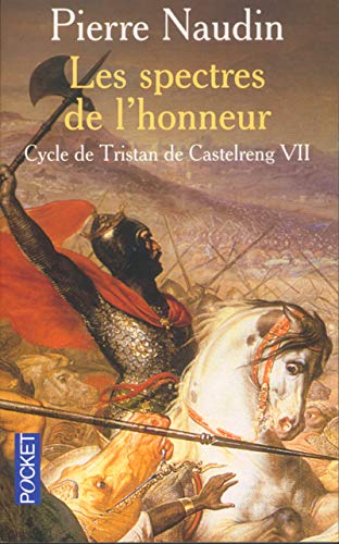 Le Cycle de Tristan de Castelreng, tome 7 : Les Spectres de l'honneur