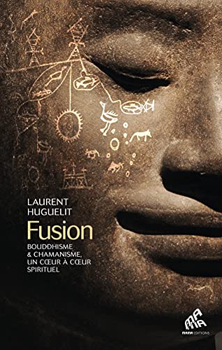 Fusion: Bouddhisme & chamanisme, un coeur à coeur spirituel
