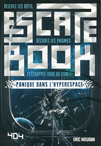 Escape Book : Panique dans l'hyperespace - Escape book adulte - Avec énigmes - Dès 14 ans