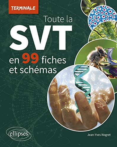 SVT Tle Toute la SVT en 99 fiches et schémas