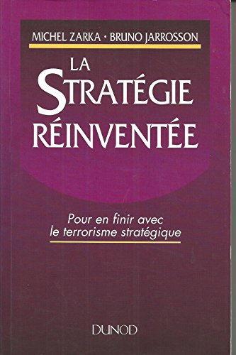 La stratégie réinventée - Pour en finir avec le terrorisme stratégique: Pour en finir avec le terrorisme stratégique