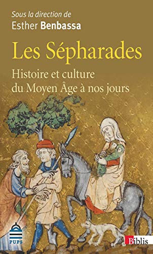 Les Sépharades. Histoire et culture du Moyen Age à nos jours