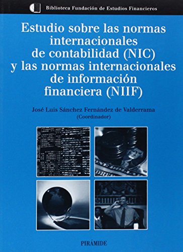 Estudio sobre las normas internacionales de contabilidad (NIC) y las normas internacionales de informacion financiera (NIIF) / Studies on ... Financial Reporting Standards (IFRS)
