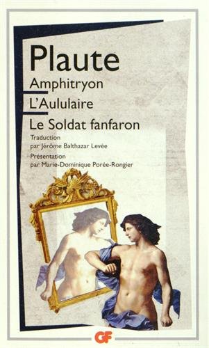 Amphitryon ; L'Aululaire ; Le soldat fanfaron