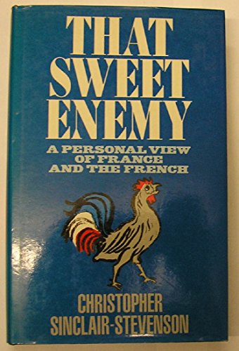 That Sweet Enemy: Personal View of France