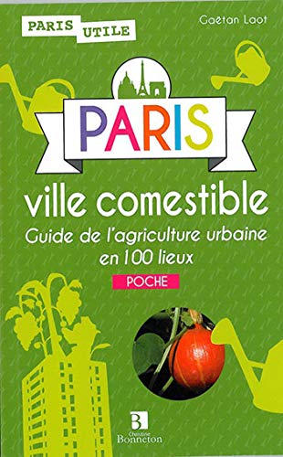 PARIS VILLE COMESTIBLE GUIDE DE L'AGRICULTURE
