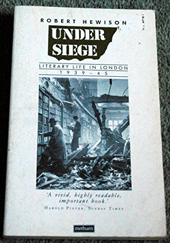 Under Siege: Literary Life in London, 1939-45
