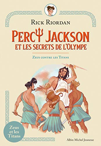 Zeus contre les Titans: Percy Jackson et les secrets de l'Olympe - tome 2
