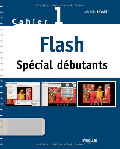 Flash Spécial débutants : Cahier 1 (1Cédérom)