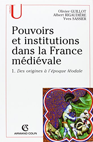 Pouvoirs et institutions dans la France médiévale. Tome 1, Des origines à l'époque féodale