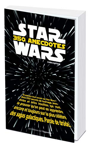Star Wars : 350 anecdotes