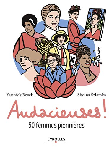 Audacieuses !: 50 femmes pionnières