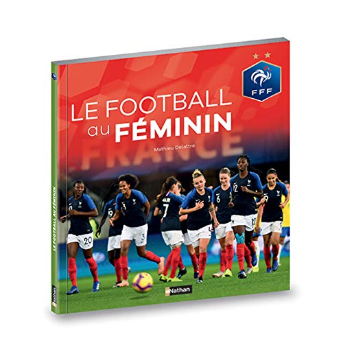 Le football au féminin - Fédération Française de Football - Dès 9 ans