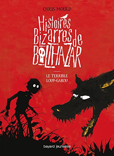 Histoires bizarres de Balthazar, Tome 01: Le terrible loup-garou