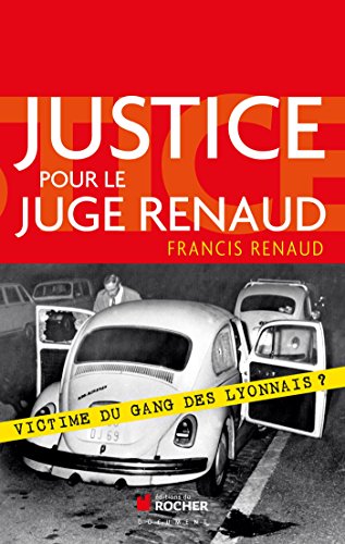 Justice pour le juge Renaud: Victime du gang des lyonnais ?
