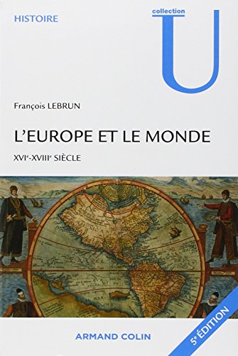 L'Europe et le monde: XVIe-XVIIIe siècle