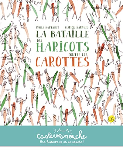 Casterminouche - La bataille des haricots contre les carottes: Petits albums souples