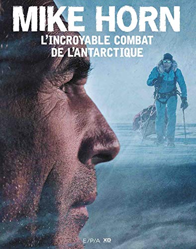 Mike Horn : L'incroyable combat