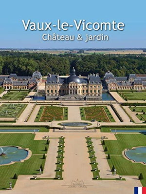 Vaux-le-Vicomte: Château & jardin