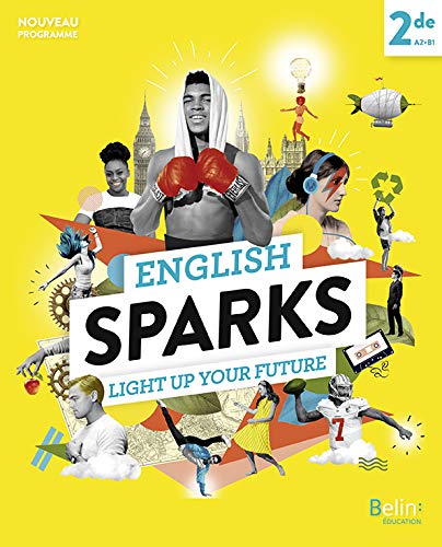 English Sparks Anglais 2de: Manuel élève 2019