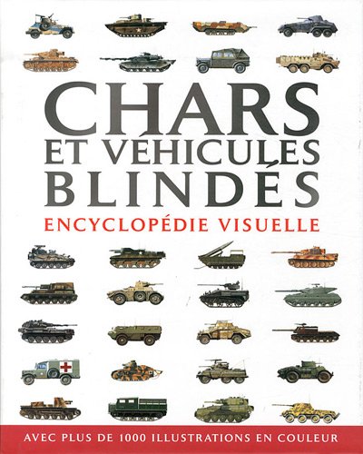 Chars et véhicules blindés: Encyclopédie visuels