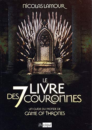 Le livre des 7 couronnes - Un guide du monde de Game of Thrones