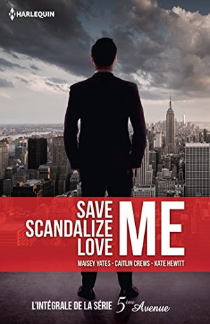 Save Me - Scandalize Me - Love Me: L'intégrale de la série 5e Avenue