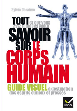 Tout ce que vous avez toujours voulu savoir sur le corps humain