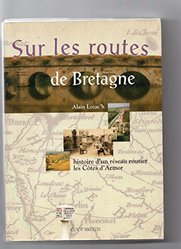 Sur les routes de Bretagne - contribution à deux mille ans d'histoire du réseau routier et de l'administration des routes en Br