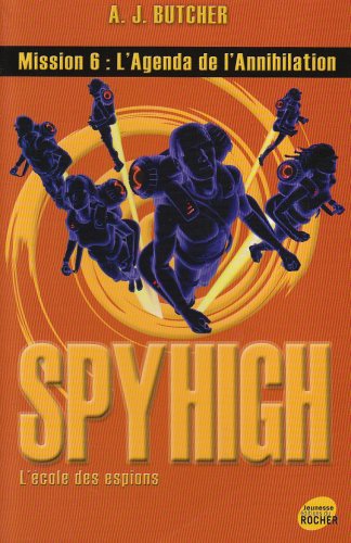 Spy High, Tome 6: L'agenda de l'annihilation