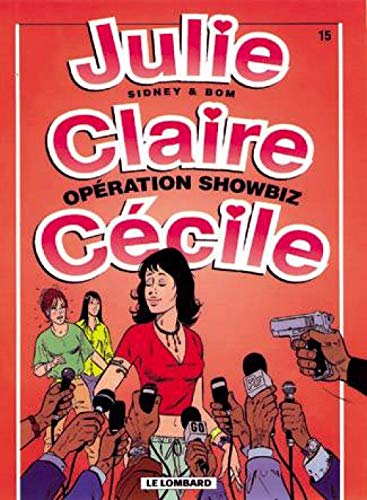 Julie, Claire, Cécile, tome 15 : Opération showbiz